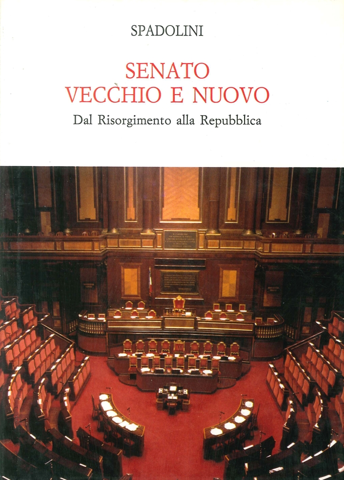 Senato vecchio e nuovo. Dal Risorgimento alla Repubblica. Senato vecchio e nuovo. Dal Risorgimento alla Repubblica.
