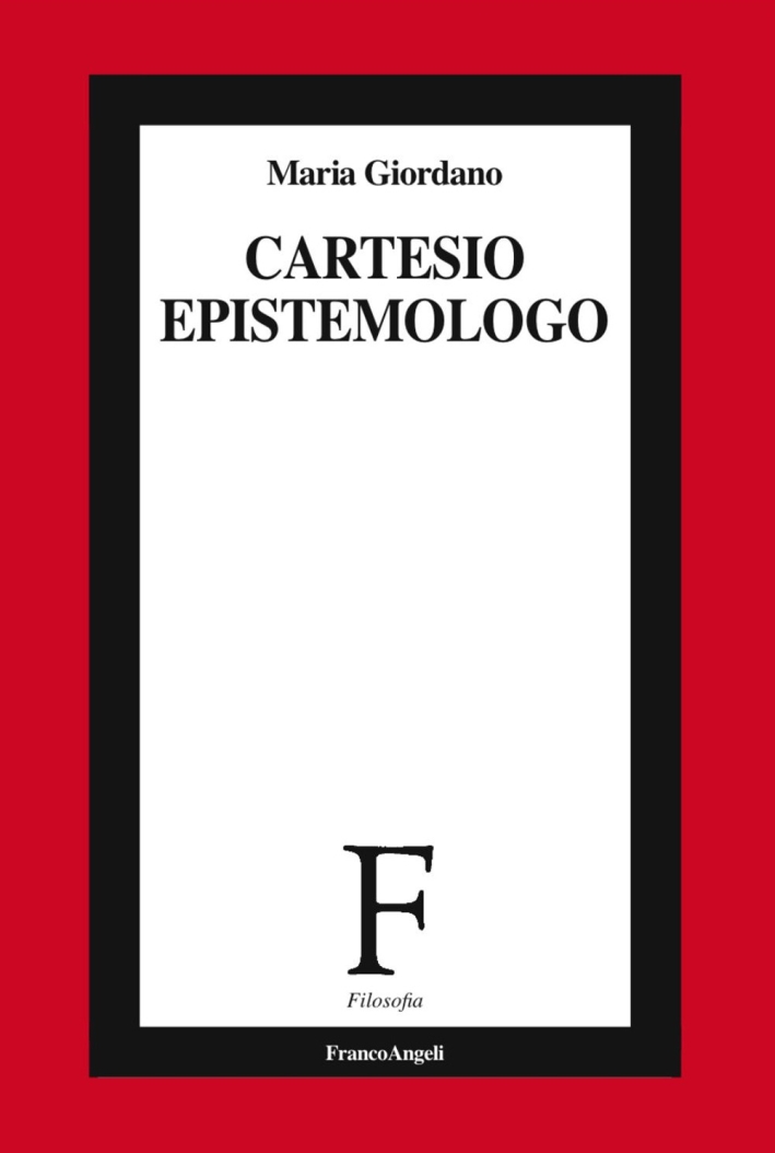 Cartesio epistemologo Cartesio epistemologo