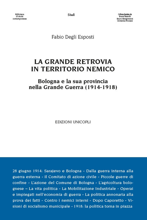 La grande retrovia in territorio nemico. Bologna e la sua provincia nella Grande Guerra (1914-1918) La grande retrovia in territorio nemico. Bologna e la sua provincia nella Grande Guerra (1914-1918)