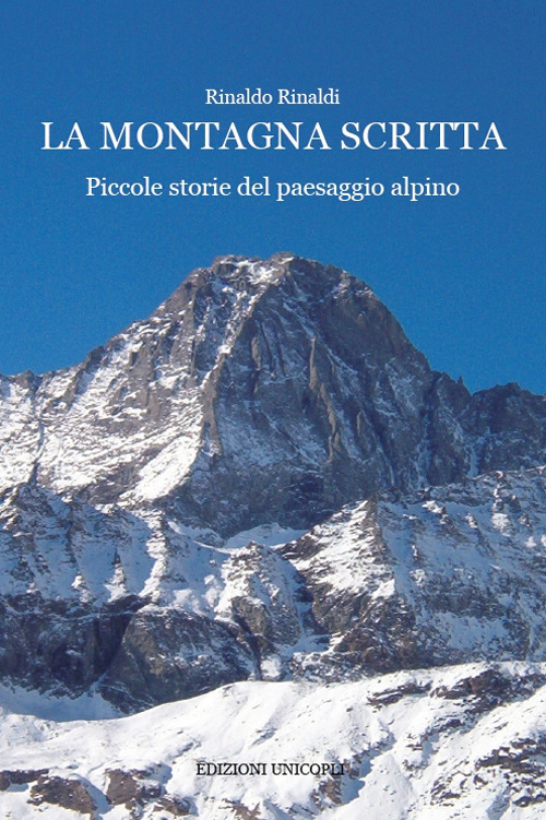 La montagna scritta. Piccole storie del paesaggio alpino La montagna scritta. Piccole storie del paesaggio alpino