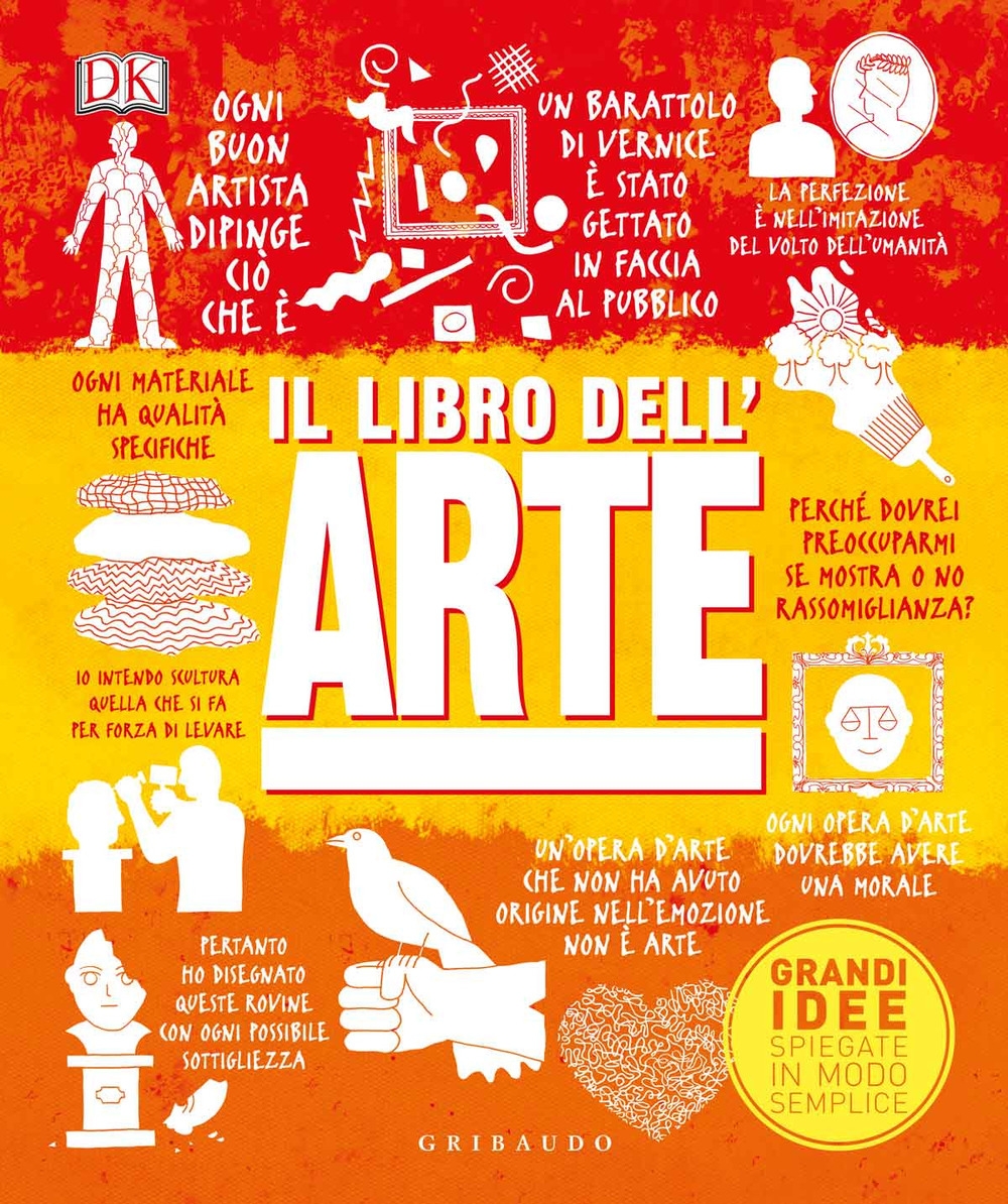 Il libro dell'arte. Grandi idee spiegate in modo semplice Il libro dell'arte. Grandi idee spiegate in modo semplice