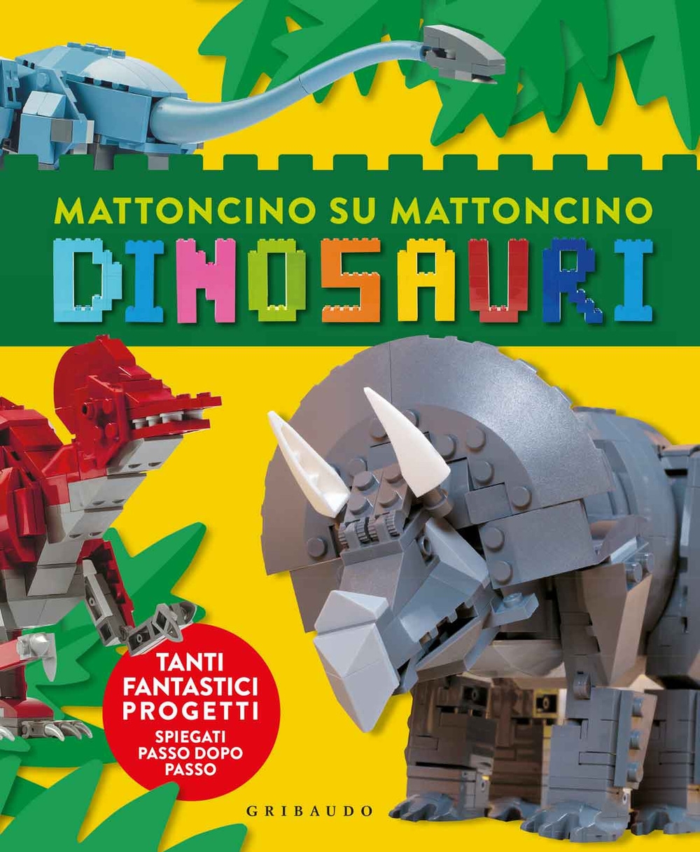 Dinosauri. Mattoncino su mattoncino. Ediz. a colori Dinosauri. Mattoncino su mattoncino. Ediz. a colori