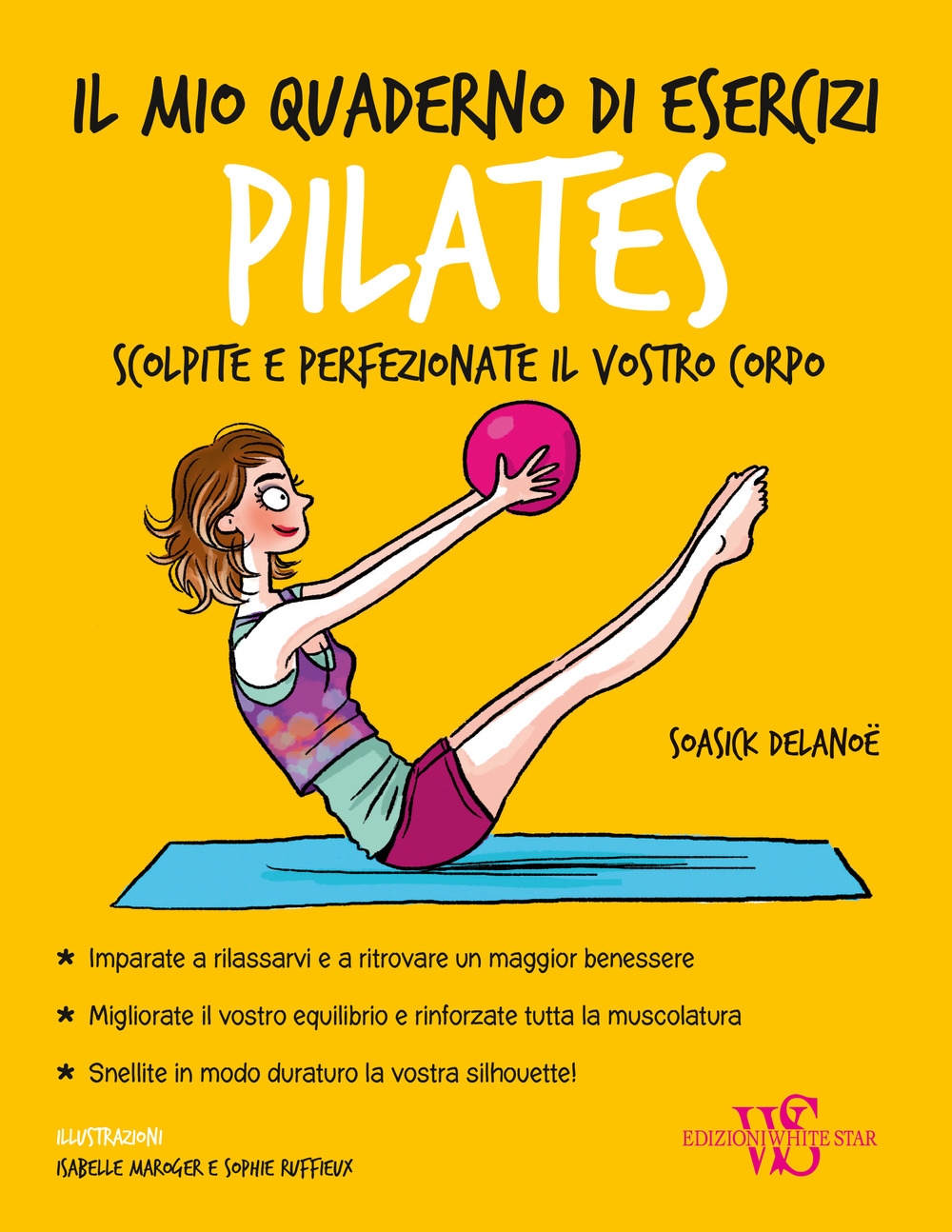 Il mio quaderno di esercizi. Pilates Il mio quaderno di esercizi. Pilates