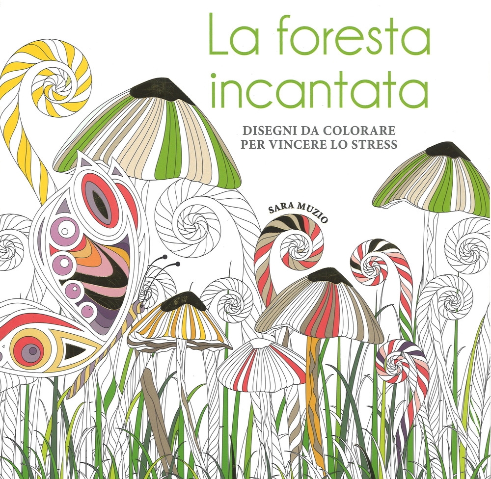 La foresta incantata. Disegni da colorare per vincere lo stress La foresta incantata. Disegni da colorare per vincere lo stress