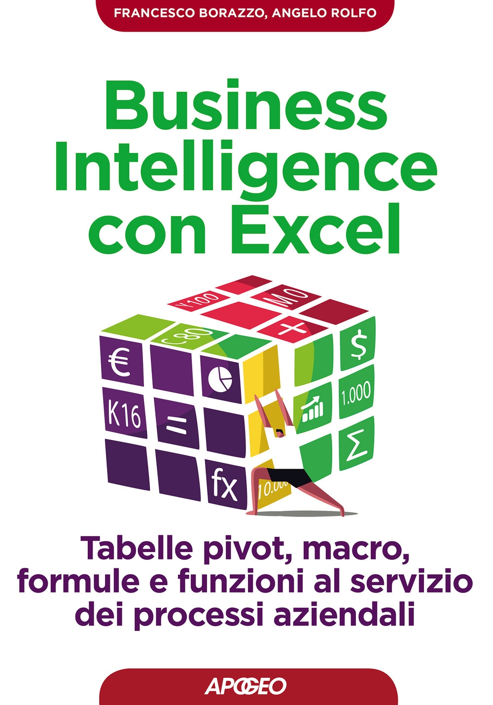 Business intelligence con Excel. Tabelle pivot, macro, formule e funzioni al servizio dei processi aziendali Business intelligence con Excel. Tabelle pivot, macro, formule e funzioni al servizio dei processi aziendali