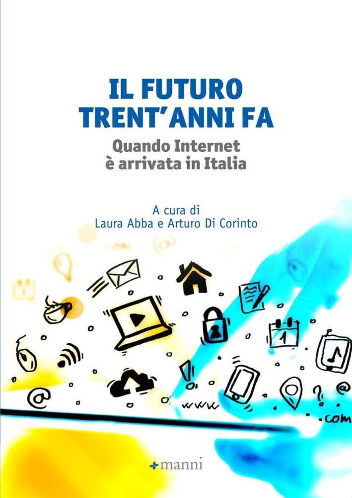Il futuro trent'anni fa. Quando internet è arrivata in Italia Il futuro trent'anni fa. Quando internet è arrivata in Italia