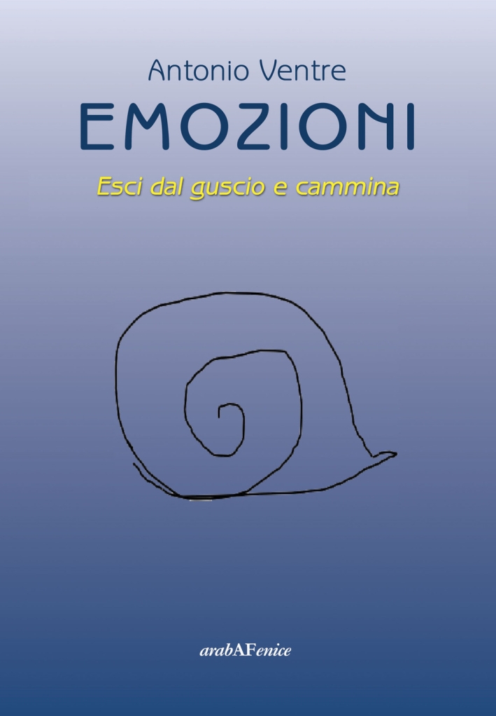 Emozioni. Esci dal guscio e cammina Emozioni. Esci dal guscio e cammina