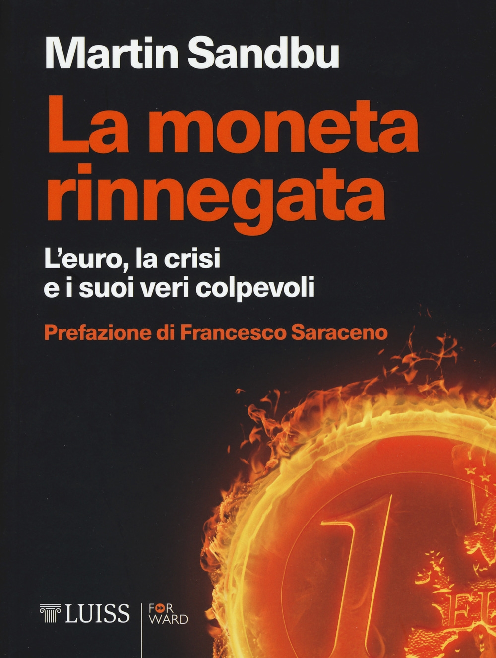 La moneta rinnegata. L'Euro, la crisi e i suoi veri colpevoli La moneta rinnegata. L'Euro, la crisi e i suoi veri colpevoli