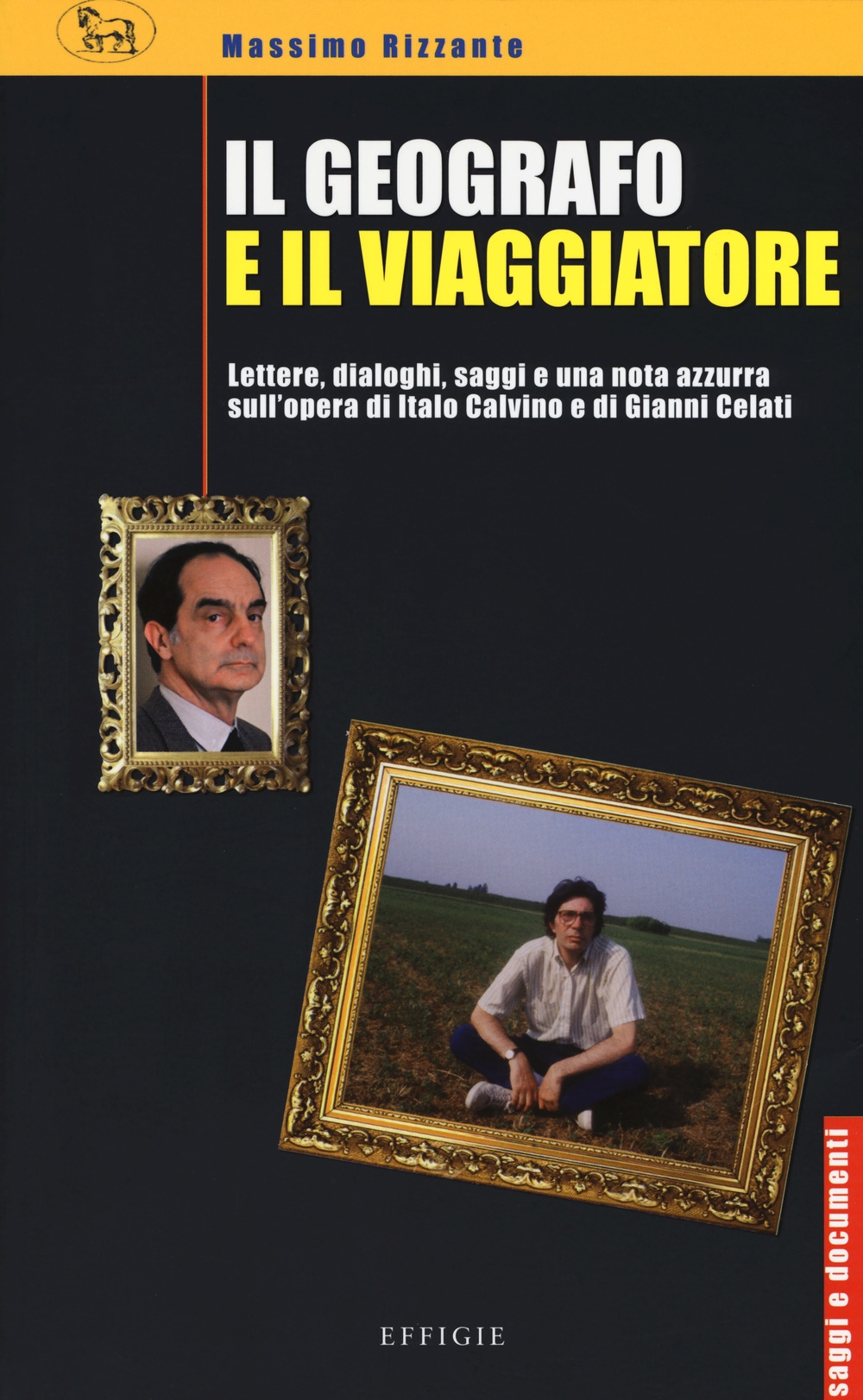 Il geografo e il viaggiatore. Lettere, dialoghi, saggi e una nota azzurra sulla prosa di Italo Calvino e Gianni Celati Il geografo e il viaggiatore. Lettere, dialoghi, saggi e una nota azzurra sulla prosa di Italo Calvino e Gianni Celati