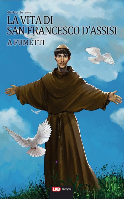 La vita di San Francesco d'Assisi a fumetti La vita di San Francesco d'Assisi a fumetti