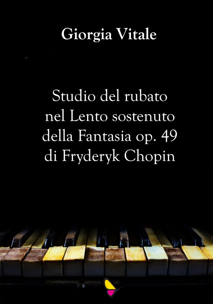 Studio del rubato nel Lento sostenuto della Fantasia op. 49 di Fryderyk Chopin Studio del rubato nel Lento sostenuto della Fantasia op. 49 di Fryderyk Chopin
