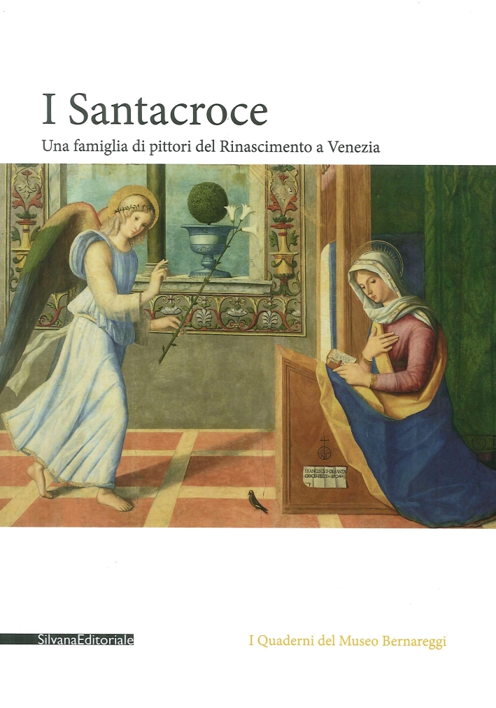 I Santacroce. Una famiglia di pittori del Rinascimento a Venezia I Santacroce. Una famiglia di pittori del Rinascimento a Venezia