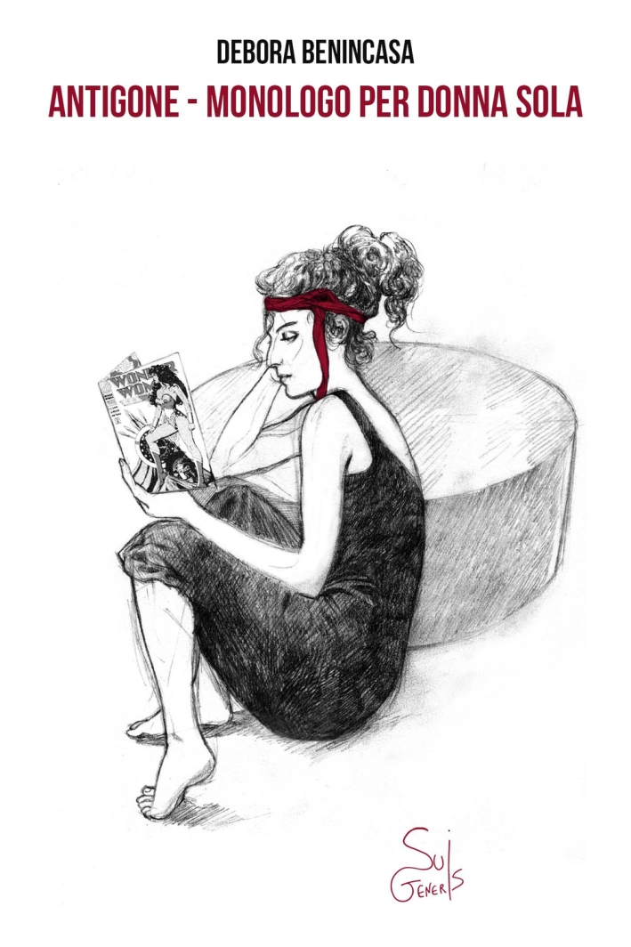 Antigone. Monologo per donna sola Antigone. Monologo per donna sola
