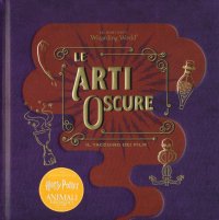 Le arti oscure. Il taccuino dei film. Il magico mondo di J.K. Rowling