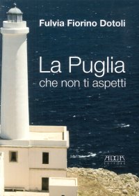 La Puglia che non Ti Aspetti
