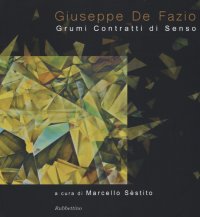 Giuseppe De Fazio. Grumi contratti di senso
