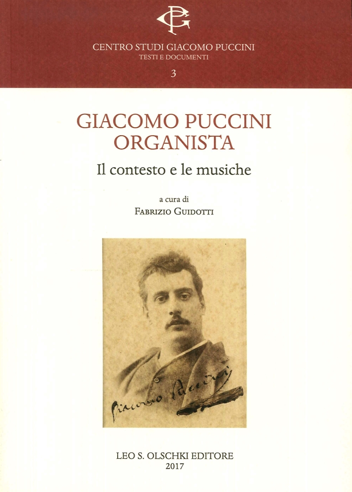 Giacomo Puccini organista. Il contesto e le musiche Giacomo Puccini organista. Il contesto e le musiche