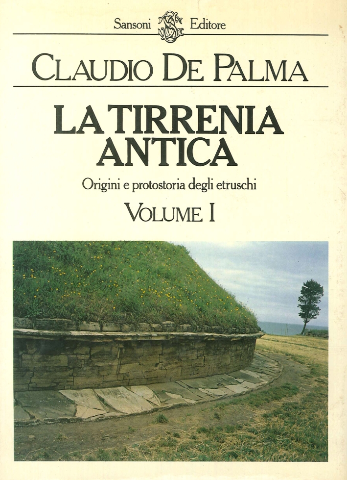 La Tirrenia antica. Origini e protostoria degli etruschi La Tirrenia antica. Origini e protostoria degli etruschi