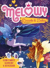 L'incanto di Destiny. Melowy. Il libro gioco. Con adesivi