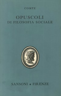 Opuscoli di filosofia sociale e discorsi sul positivismo