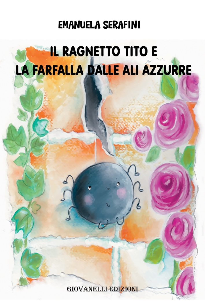 Il ragnetto Tito e la farfalla dalle ali azzurre Il ragnetto Tito e la farfalla dalle ali azzurre