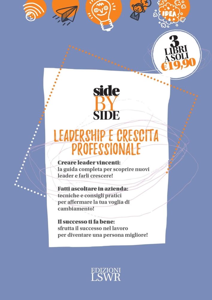 Side by side. Leadership e crescita professionale: Manuale illustrato d'incompetenza manageriale. Sull'ingegnosità collettiva-Leader si nasce. Come trovare quello di successo- Ribelli al lavoro. Manuale pratico per gestire i conflitti e guidare il cambiam Side by side. Leadership e crescita professionale: Manuale illustrato d'incompetenza manageriale. Sull'ingegnosità collettiva-Leader si nasce. Come trovare quello di successo- Ribelli al lavoro. Manuale pratico per gestire i conflitti e guidare il cambiam