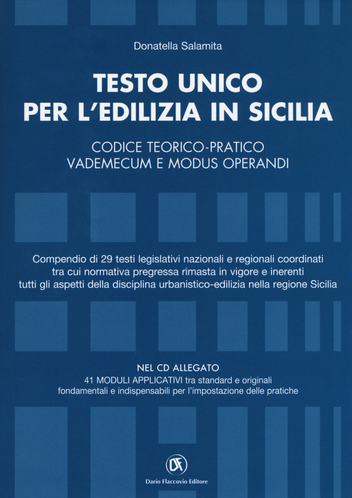 Testo unico per l'edilizia in Sicilia. Codice teorico-pratico, vademecum e modus operandi. Con CD-ROM Testo unico per l'edilizia in Sicilia. Codice teorico-pratico, vademecum e modus operandi. Con CD-ROM