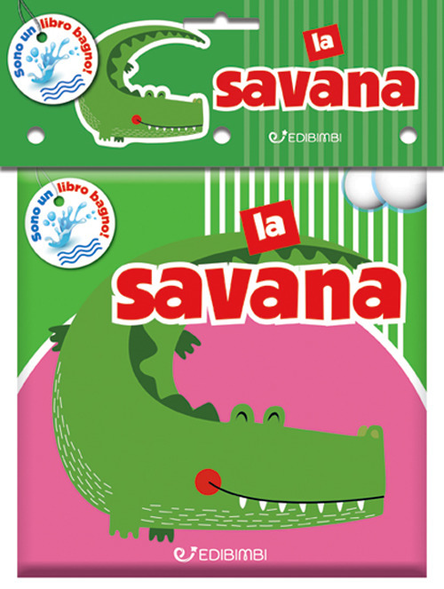 La savana. Il mio bagnetto. Ediz. a colori La savana. Il mio bagnetto. Ediz. a colori