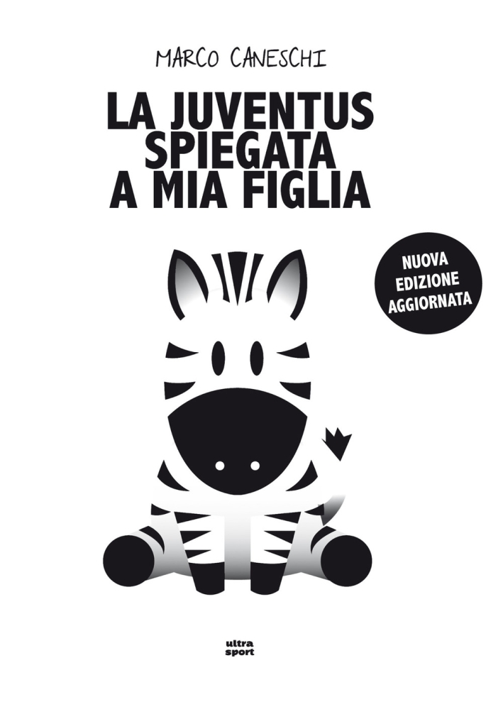 La Juventus spiegata a mia figlia La Juventus spiegata a mia figlia