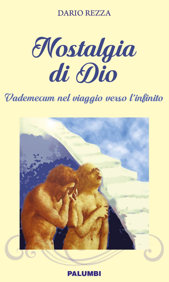 Nostalgia di Dio. Vademecum nel viaggio verso l'infinito Nostalgia di Dio. Vademecum nel viaggio verso l'infinito
