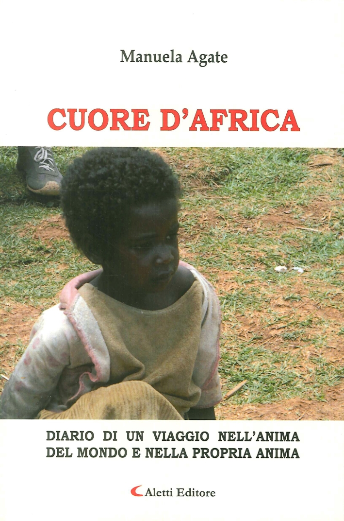Cuore d'Africa Diario di un viaggio nellanima del mondo e nella propria anima Cuore d'Africa Diario di un viaggio nellanima del mondo e nella propria anima