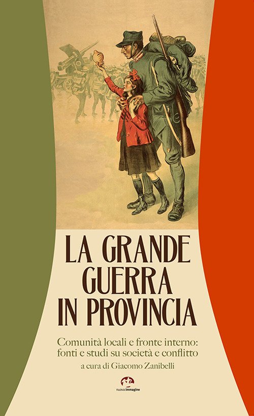 La grande guerra in provincia. Comunità locali e fronte interno: fonti e studi su società e conflitto La grande guerra in provincia. Comunità locali e fronte interno: fonti e studi su società e conflitto