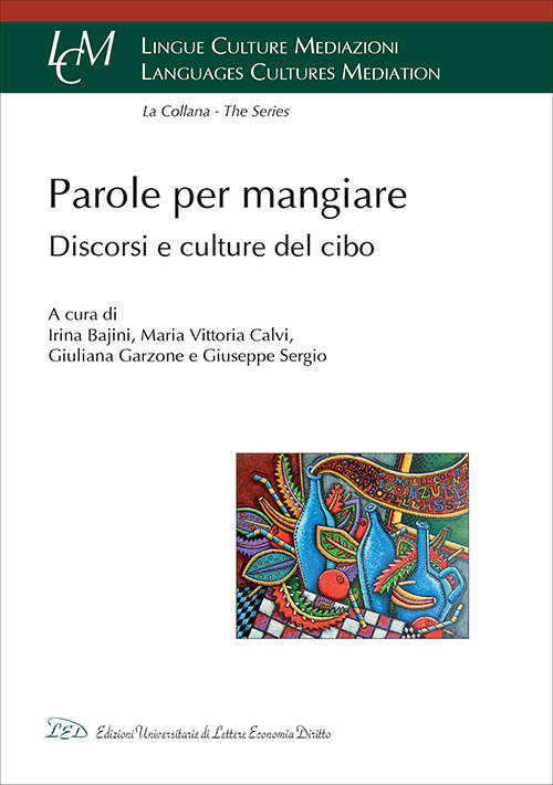 Parole per Mangiare. Discorsi e culture del cibo Parole per Mangiare. Discorsi e culture del cibo