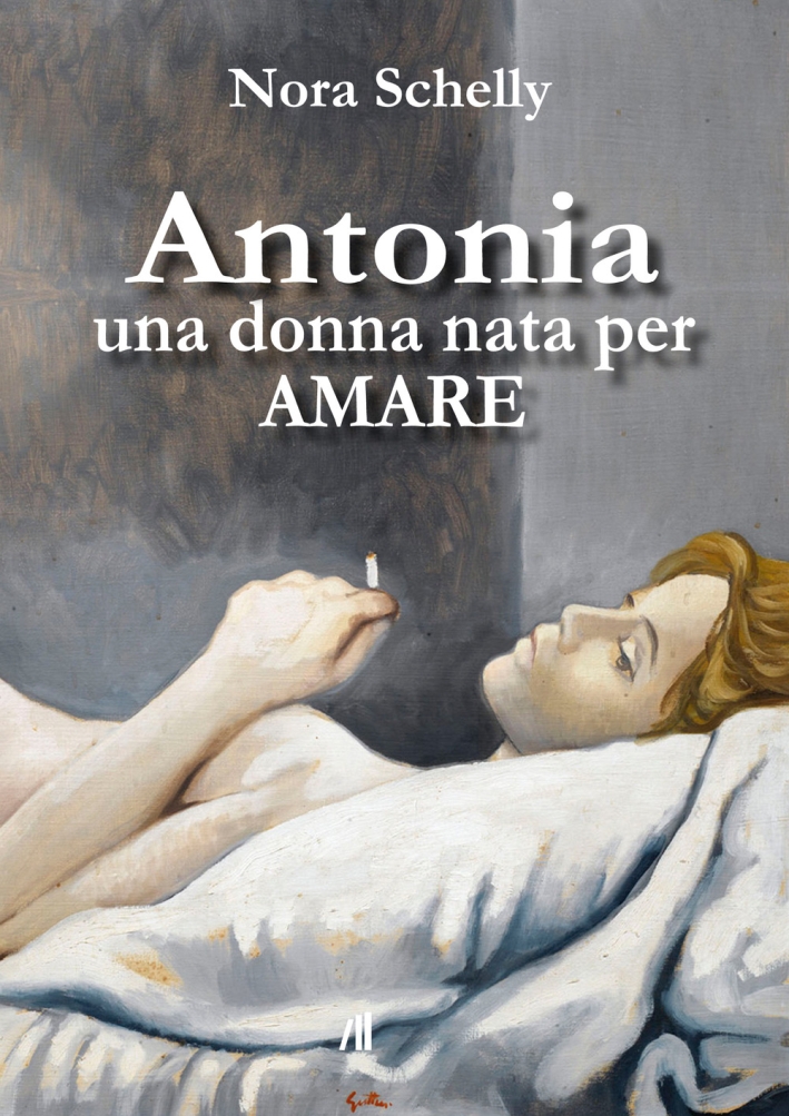 Antonia. Una donna nata per amare Antonia. Una donna nata per amare