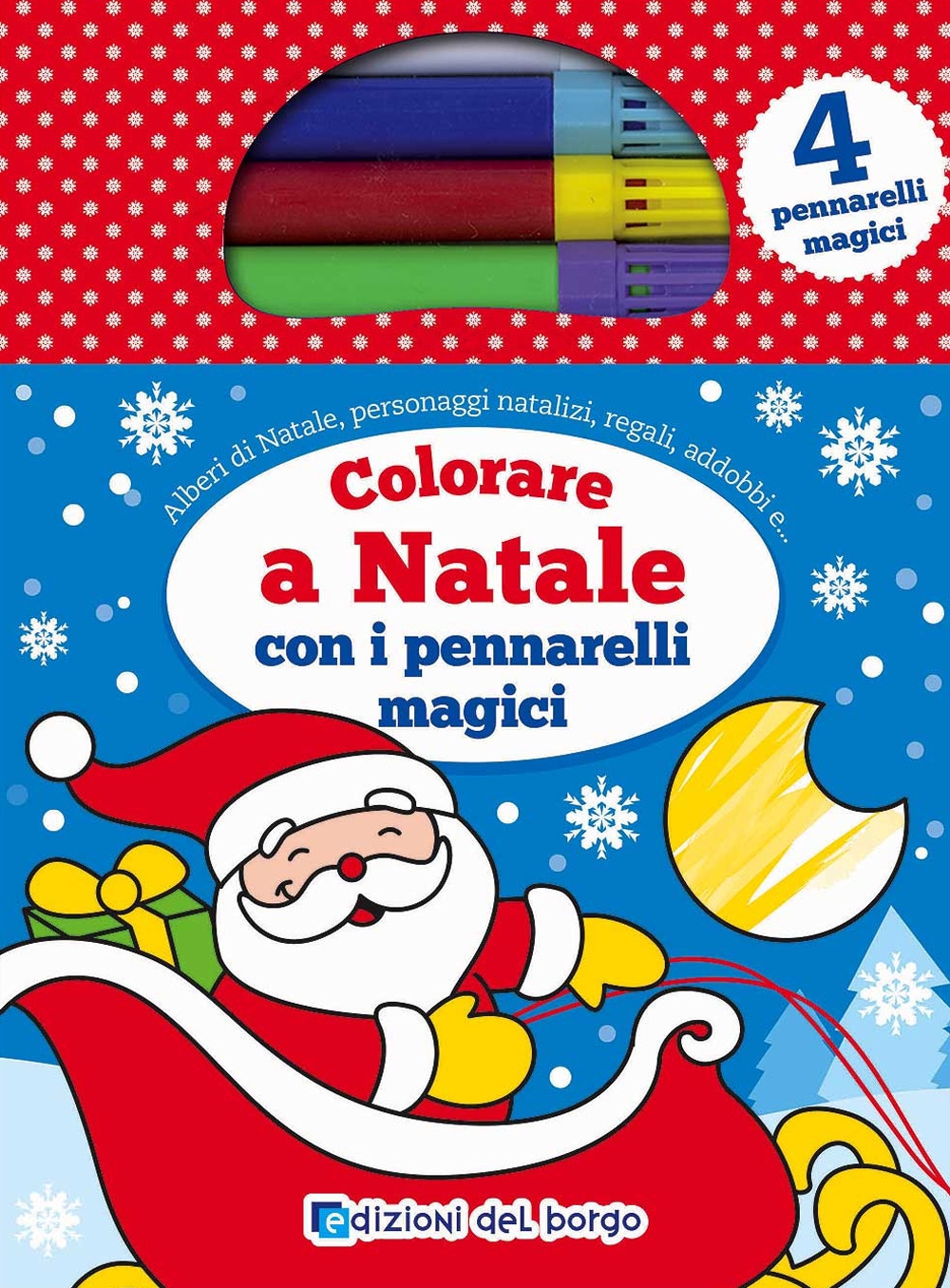 Colorare a Natale con i pennarelli magici. Con tre pennarelli colorati e un pennarello magico Colorare a Natale con i pennarelli magici. Con tre pennarelli colorati e un pennarello magico