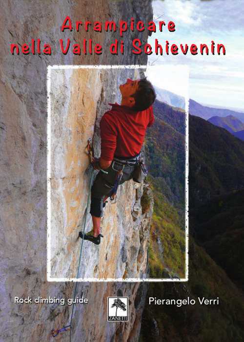Arrampicare nella Valle di Schievenin. Rock climbing guide Arrampicare nella Valle di Schievenin. Rock climbing guide