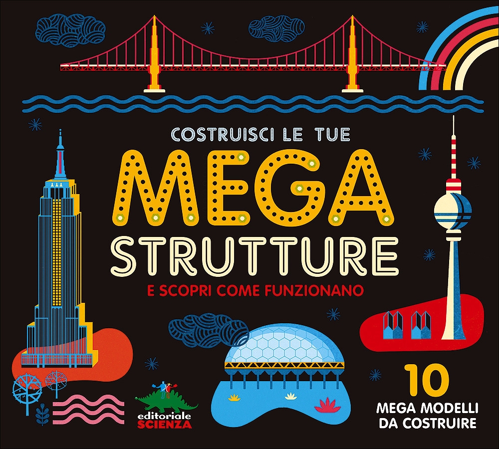 Costruisci le tue mega strutture e scopri come funzionano. Ediz. illustrata. Con gadget Costruisci le tue mega strutture e scopri come funzionano. Ediz. illustrata. Con gadget