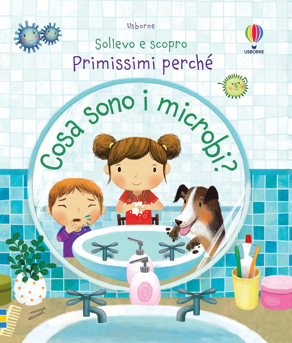 Cosa sono i microbi? Sollevo e scopro. Primissimi perché. Ediz. a colori Cosa sono i microbi? Sollevo e scopro. Primissimi perché. Ediz. a colori
