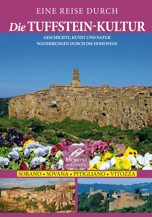 Eine Reise Durch die Tuffstein-Kultur. Geschichte, Kunst und Natur Wanderungen Durch die Hohlwege. Sorano Sovana Pitigliano Vitozza Eine Reise Durch die Tuffstein-Kultur. Geschichte, Kunst und Natur Wanderungen Durch die Hohlwege. Sorano Sovana Pitigliano Vitozza