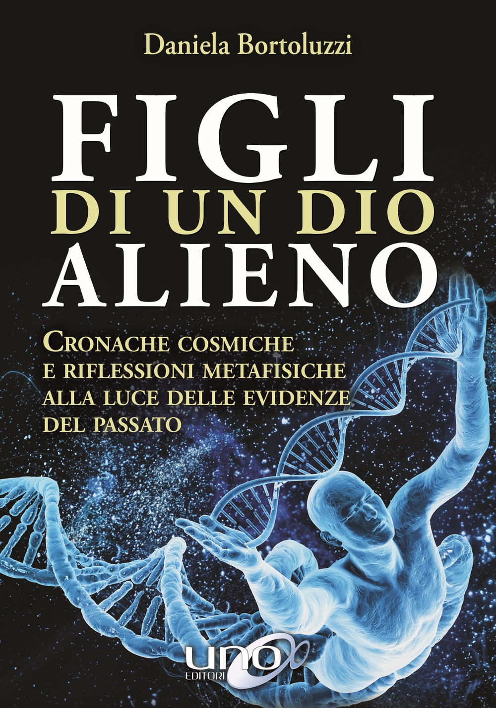 Figli di un Dio alieno. Cronache cosmiche e riflessioni metafisiche alla luce delle evidenze del passato Figli di un Dio alieno. Cronache cosmiche e riflessioni metafisiche alla luce delle evidenze del passato