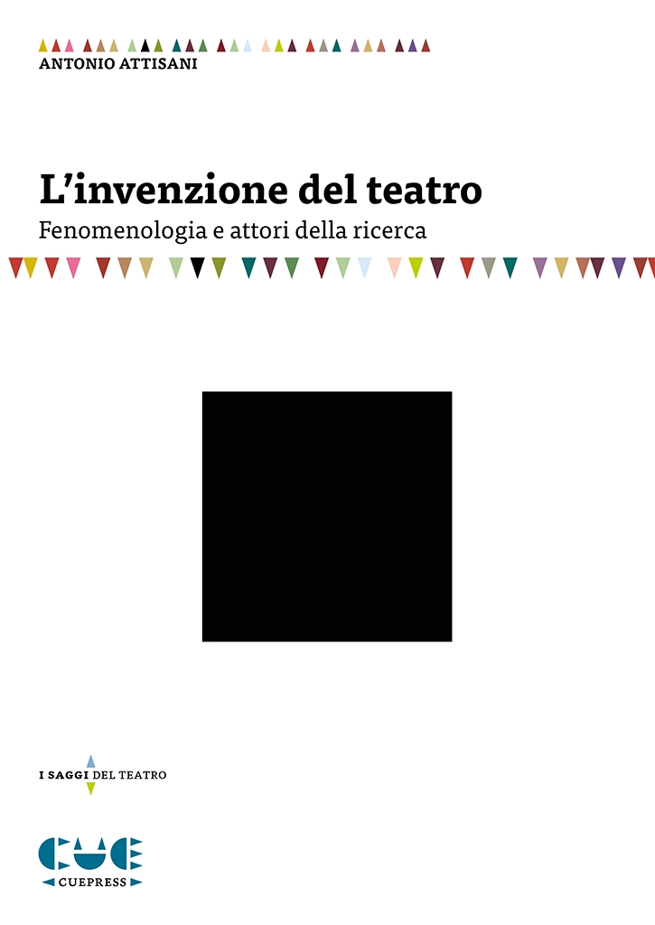 L'Invenzione del Teatro. Fenomenologia e Attori della Ricerca L'Invenzione del Teatro. Fenomenologia e Attori della Ricerca