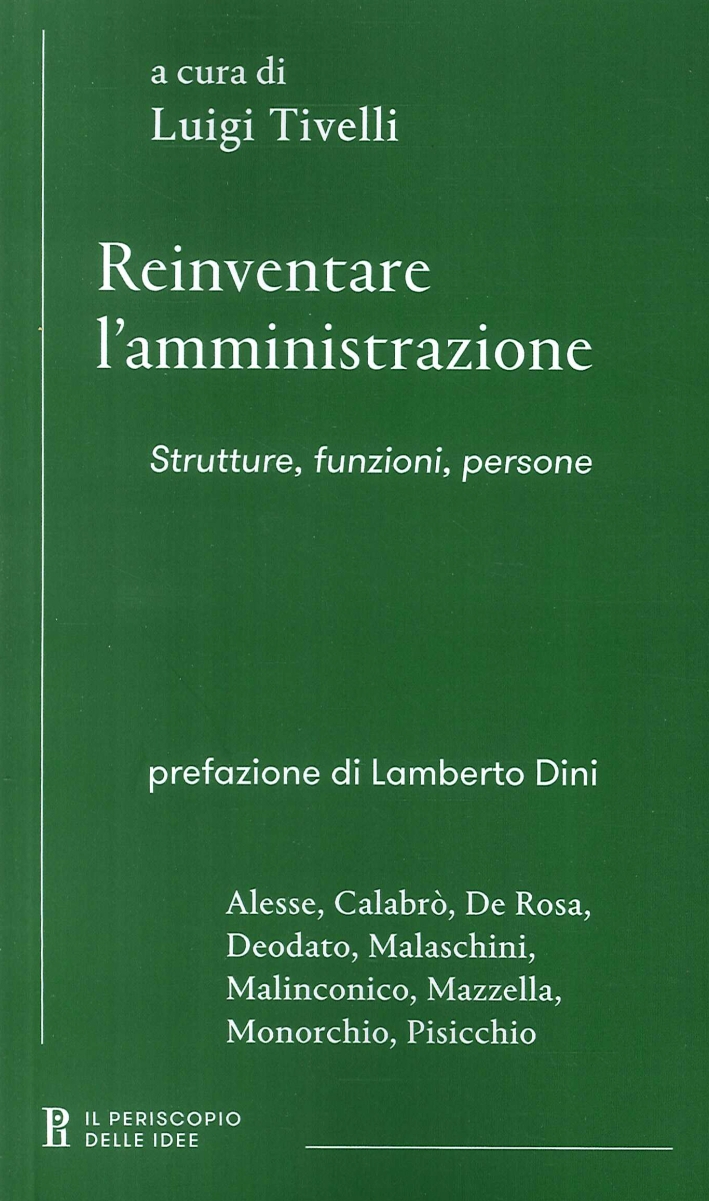 Reinventare l'amministrazione. Strutture, funzioni, persone Reinventare l'amministrazione. Strutture, funzioni, persone