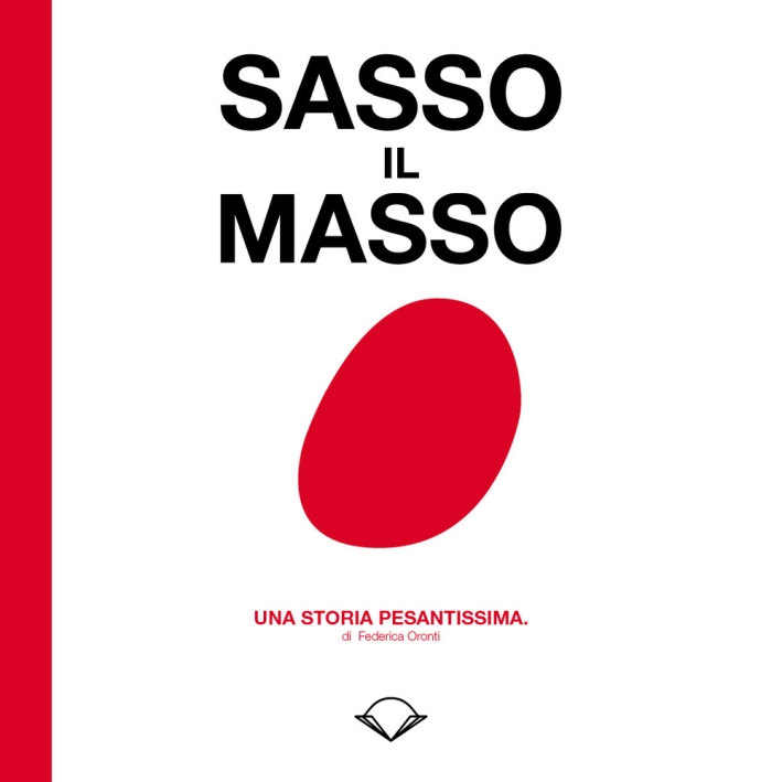 Sasso il masso. Una storia pesantissima Sasso il masso. Una storia pesantissima