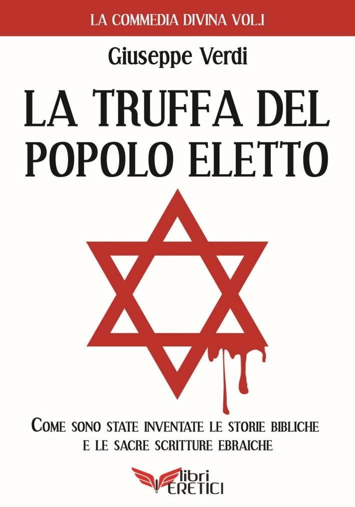 La truffa del popolo eletto. Come sono state inventate le storie bibliche e le sacre scritture ebraiche La truffa del popolo eletto. Come sono state inventate le storie bibliche e le sacre scritture ebraiche
