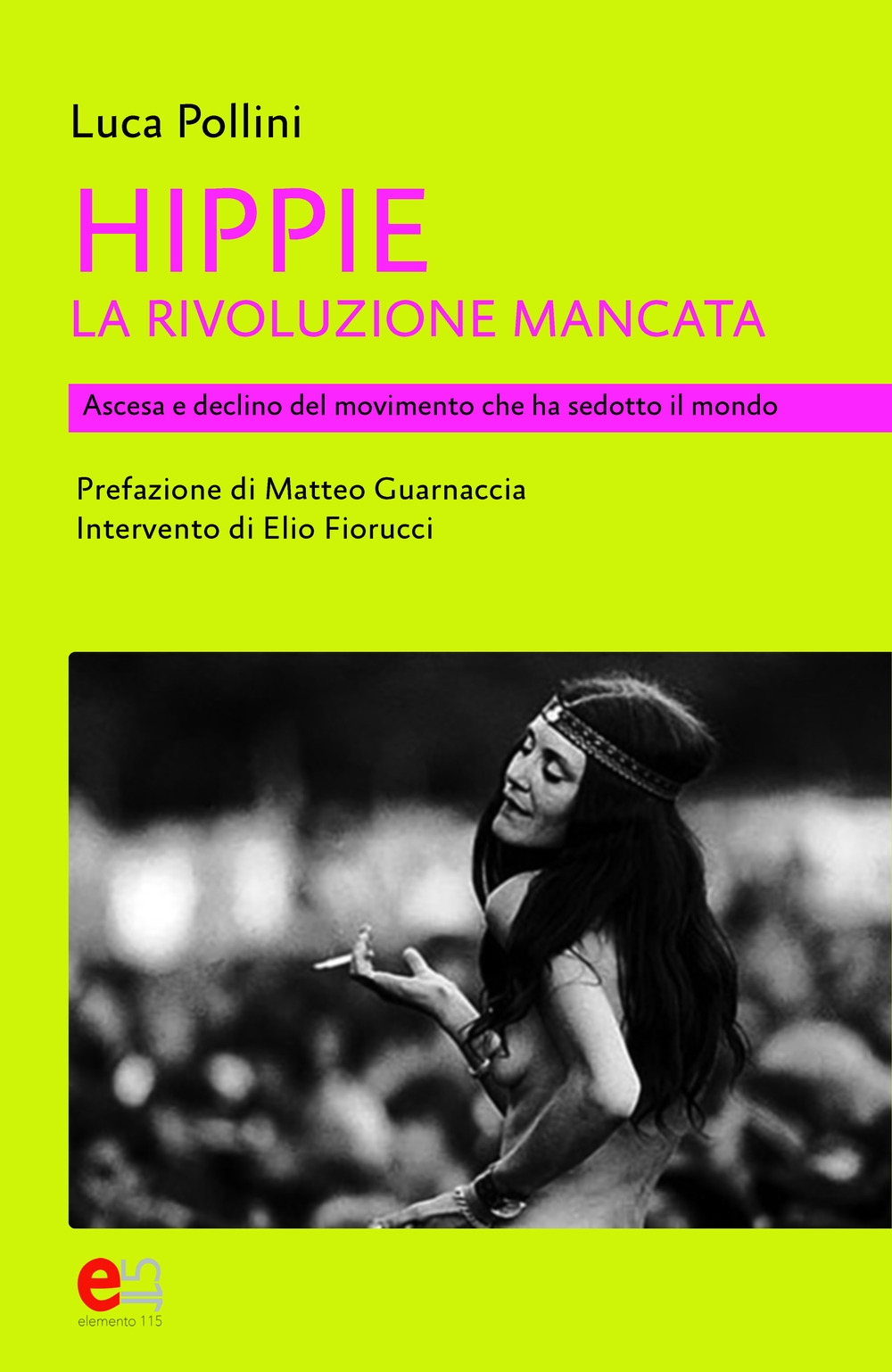 Hippie. La rivoluzione mancata. Ascesa e declino del movimento che ha sedotto il mondo Hippie. La rivoluzione mancata. Ascesa e declino del movimento che ha sedotto il mondo