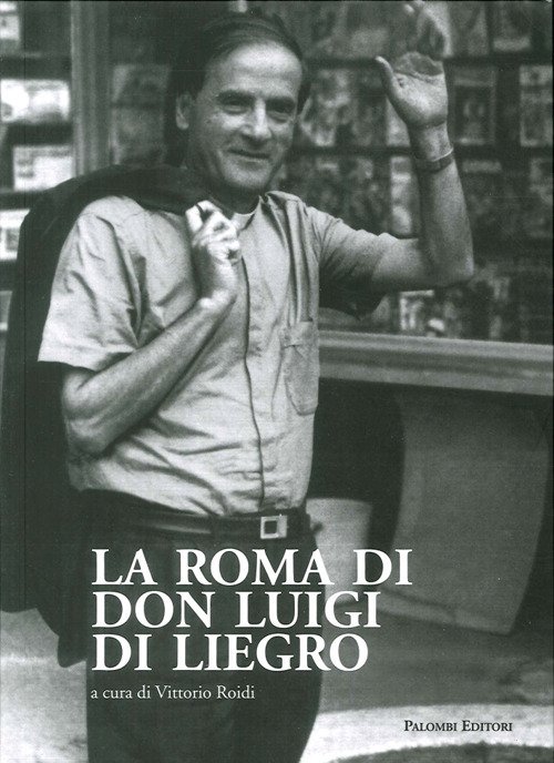 La Roma di Don Luigi di Liegro. La Roma di Don Luigi di Liegro.