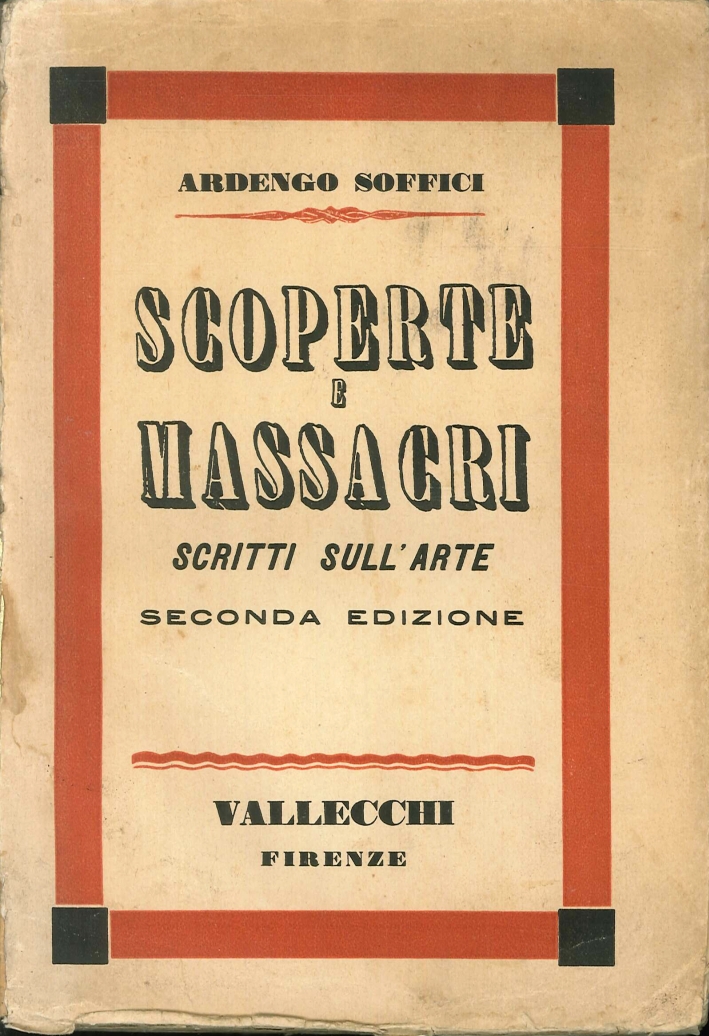 Scoperte e Massacri. Scritti sull'Arte. Seconda Edizione Scoperte e Massacri. Scritti sull'Arte. Seconda Edizione