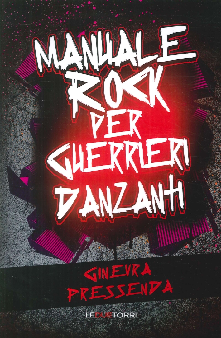 Manuale rock per guerrieri danzanti Manuale rock per guerrieri danzanti