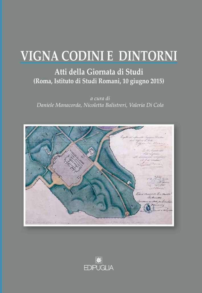 Vigina Codini e dintorni. Atti della Giornata di studi e dintorni (Roma, 10 giugno 2015) Vigina Codini e dintorni. Atti della Giornata di studi e dintorni (Roma, 10 giugno 2015)