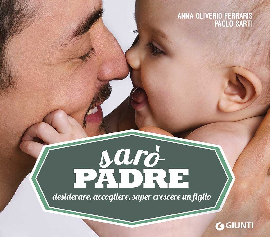 Sarò padre. Desiderare, accogliere, saper crescere un figlio Sarò padre. Desiderare, accogliere, saper crescere un figlio
